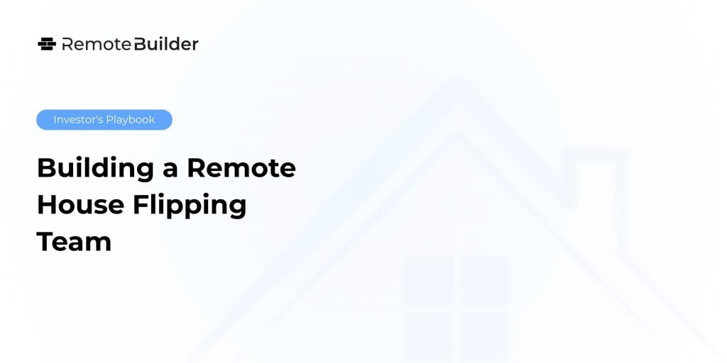 How to Flip Houses Remotely in 2025 - RemoteBuilder